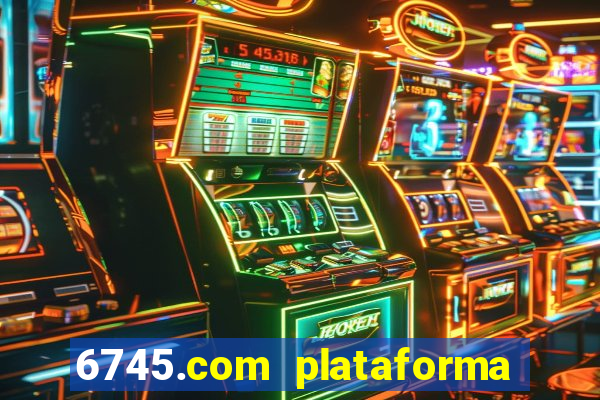 6745.com plataforma de jogos